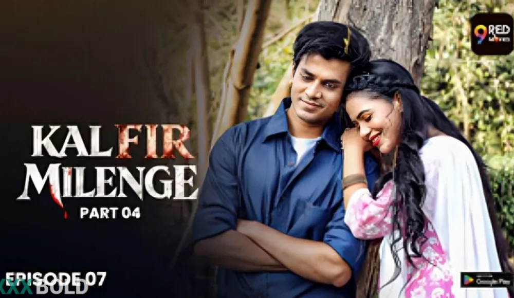 Kal Fir Milenge 2026 9redmovies Ep7 Web Series