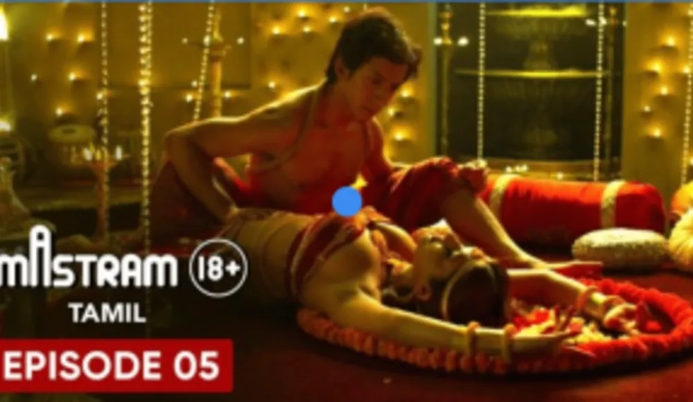Mastram (Tamil) – Web Series Ep5, Romance, Drama, Erotic